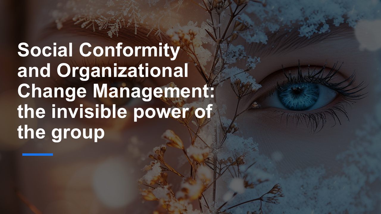 Social Conformity and Organizational Change Management: the invisible power of the group