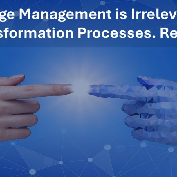 Change Management Irrelevant in Transformation Processes. Really?