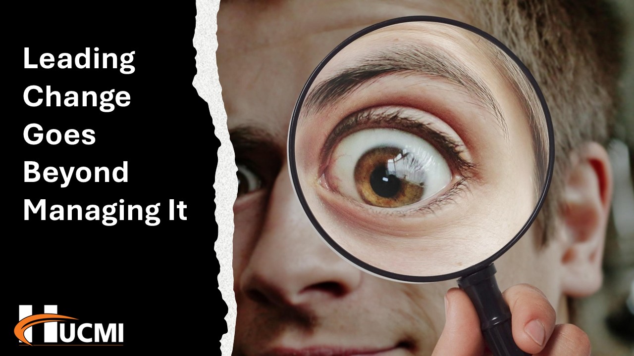 Leading Change Goes Beyond Managing It